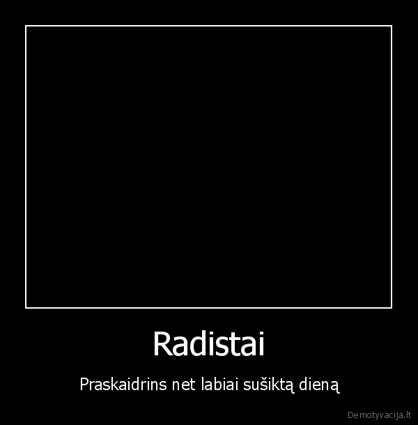 Radistai - Praskaidrins net labiai sušiktą dieną