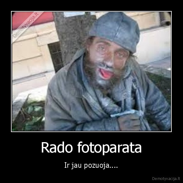 Rado fotoparata - Ir jau pozuoja....