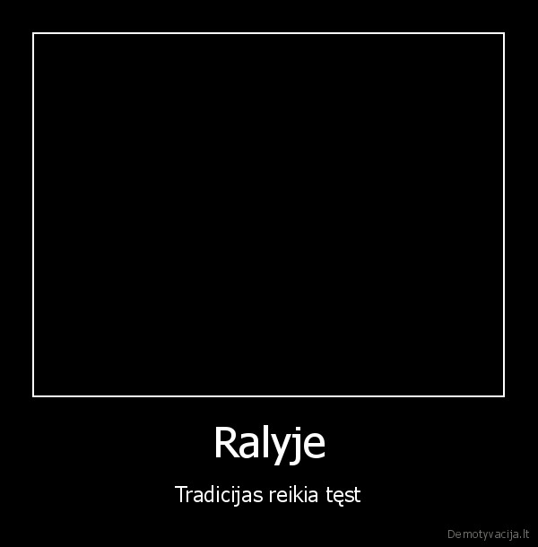 Ralyje - Tradicijas reikia tęst