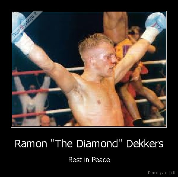 Ramon "The Diamond" Dekkers - Rest in Peace