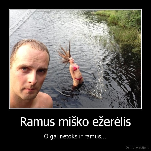 Ramus miško ežerėlis - O gal netoks ir ramus...