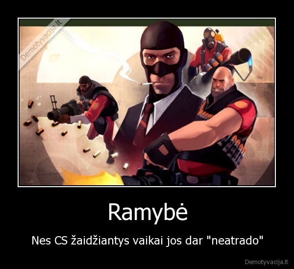 Ramybė - Nes CS žaidžiantys vaikai jos dar "neatrado"