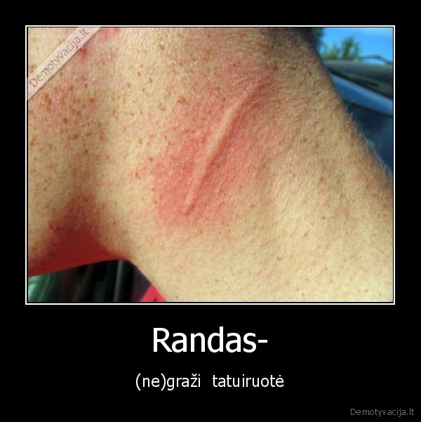 Randas- - (ne)graži  tatuiruotė