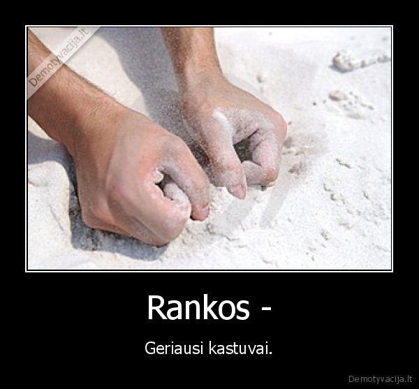 Rankos - - Geriausi kastuvai.