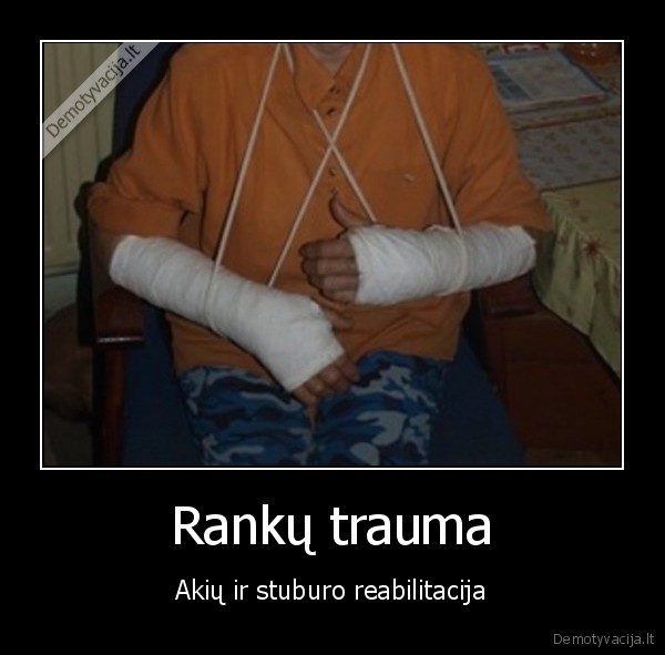 Rankų trauma - Akių ir stuburo reabilitacija