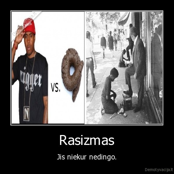 Rasizmas - Jis niekur nedingo.