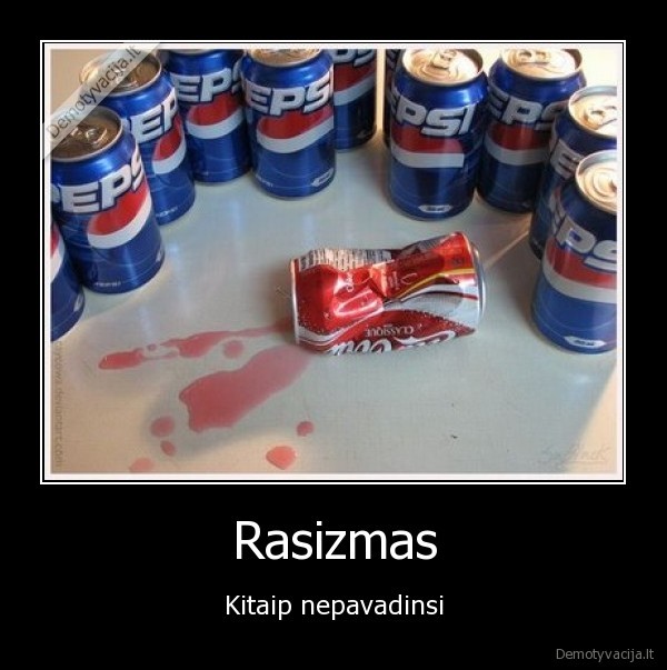 Rasizmas - Kitaip nepavadinsi