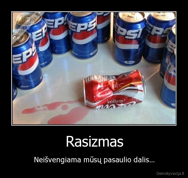 Rasizmas - Neišvengiama mūsų pasaulio dalis...