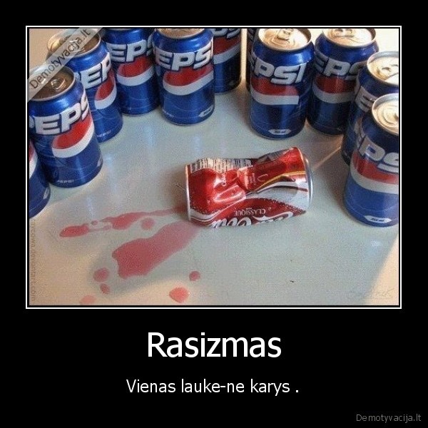 Rasizmas - Vienas lauke-ne karys .