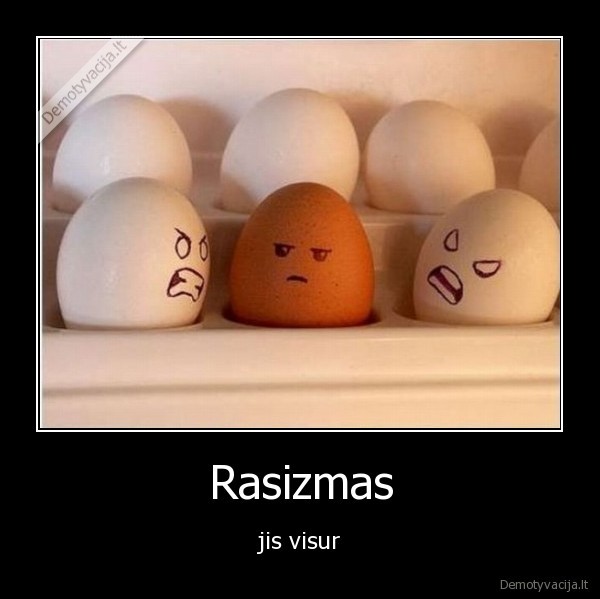 Rasizmas - jis visur