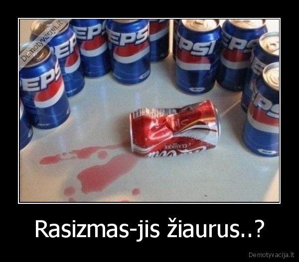 Rasizmas-jis žiaurus..? - 