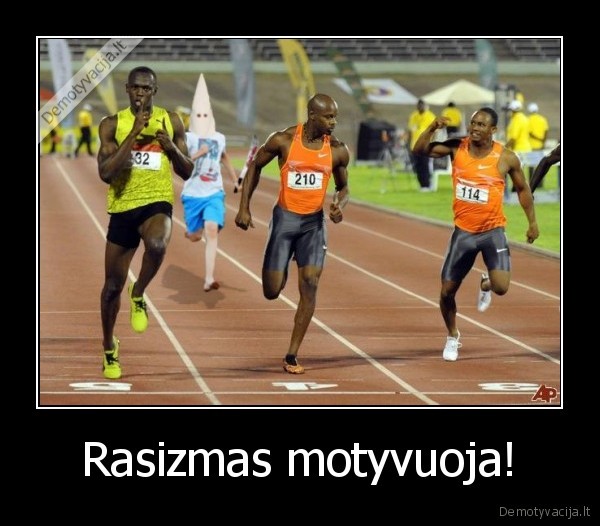 Rasizmas motyvuoja! - 