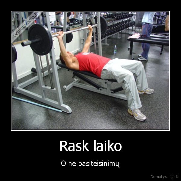 Rask laiko - O ne pasiteisinimų