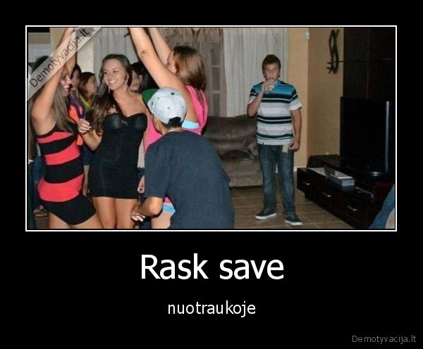 Rask save - nuotraukoje