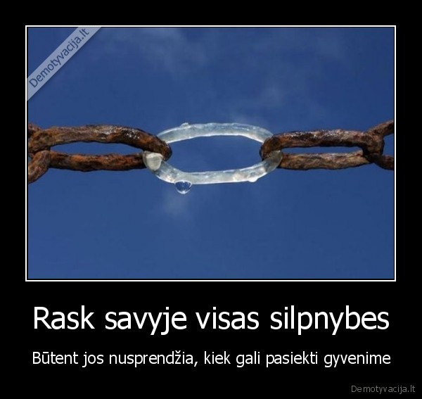 Rask savyje visas silpnybes - Būtent jos nusprendžia, kiek gali pasiekti gyvenime