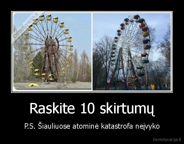 Raskite 10 skirtumų - P.S. Šiauliuose atominė katastrofa neįvyko