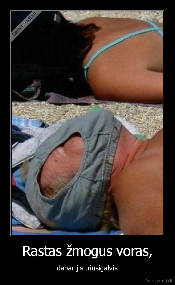 Rastas žmogus voras, - dabar jis triusigalvis