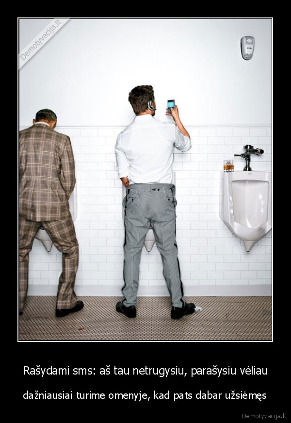 Rašydami sms: aš tau netrugysiu, parašysiu vėliau - dažniausiai turime omenyje, kad pats dabar užsiėmęs