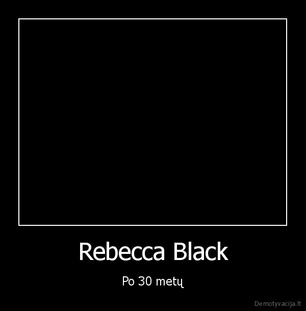 Rebecca Black - Po 30 metų