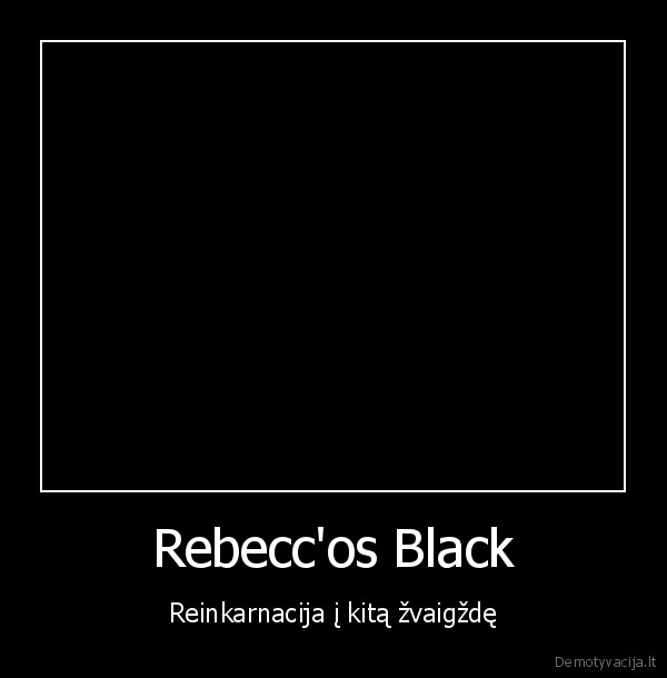 Rebecc'os Black - Reinkarnacija į kitą žvaigždę