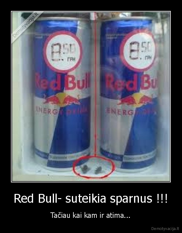 Red Bull- suteikia sparnus !!! - Tačiau kai kam ir atima...