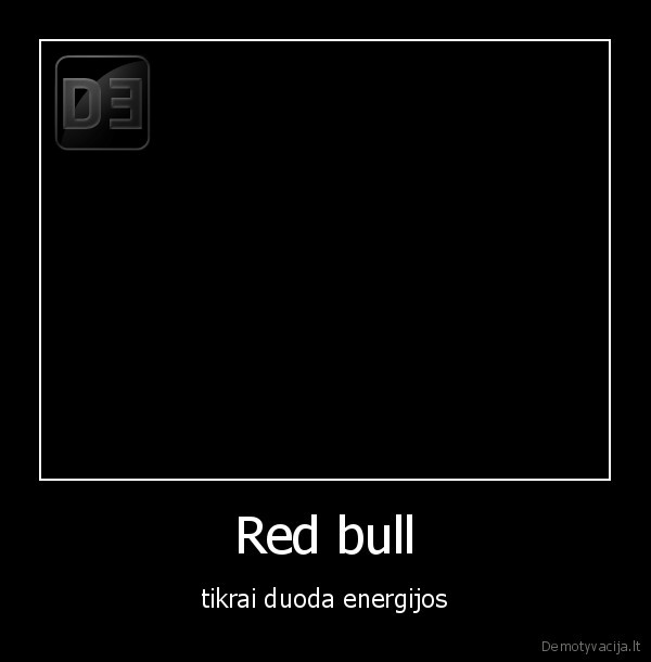 Red bull - tikrai duoda energijos