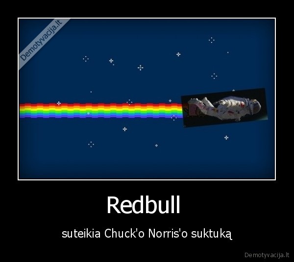 Redbull  - suteikia Chuck'o Norris'o suktuką