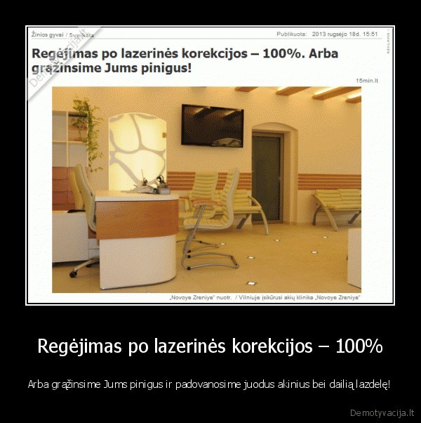 Regėjimas po lazerinės korekcijos – 100% - Arba grąžinsime Jums pinigus ir padovanosime juodus akinius bei dailią lazdelę!