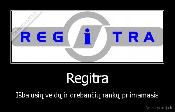 Regitra - Išbalusių veidų ir drebančių rankų priimamasis