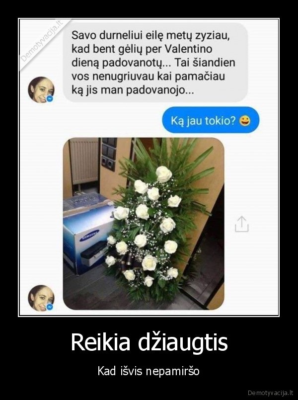 Reikia džiaugtis - Kad išvis nepamiršo