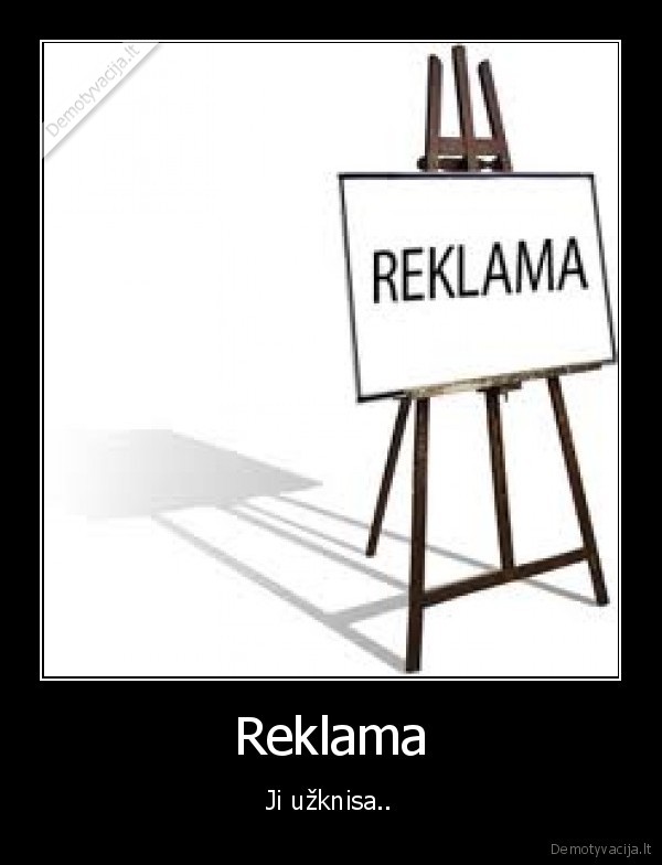 Reklama - Ji užknisa..