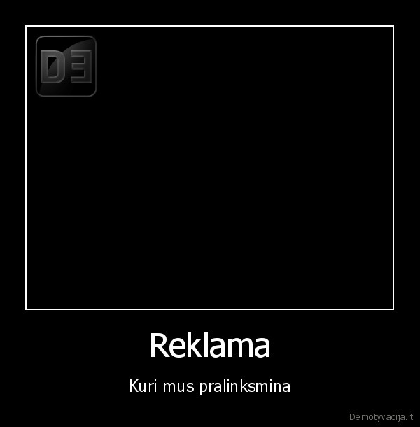 Reklama - Kuri mus pralinksmina