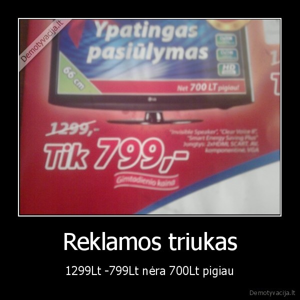 Reklamos triukas - 1299Lt -799Lt nėra 700Lt pigiau