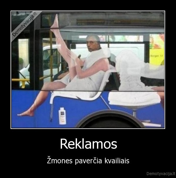 Reklamos - Žmones paverčia kvailiais