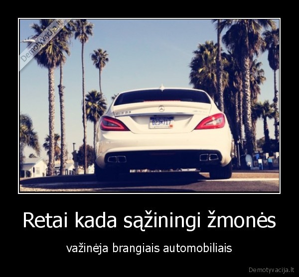 Retai kada sąžiningi žmonės - važinėja brangiais automobiliais