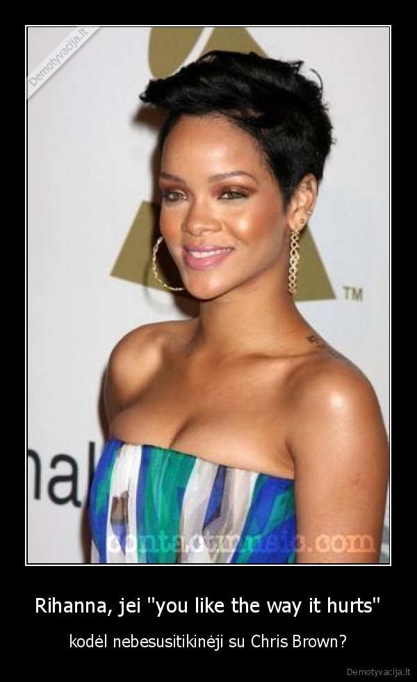 Rihanna, jei ''you like the way it hurts'' - kodėl nebesusitikinėji su Chris Brown?