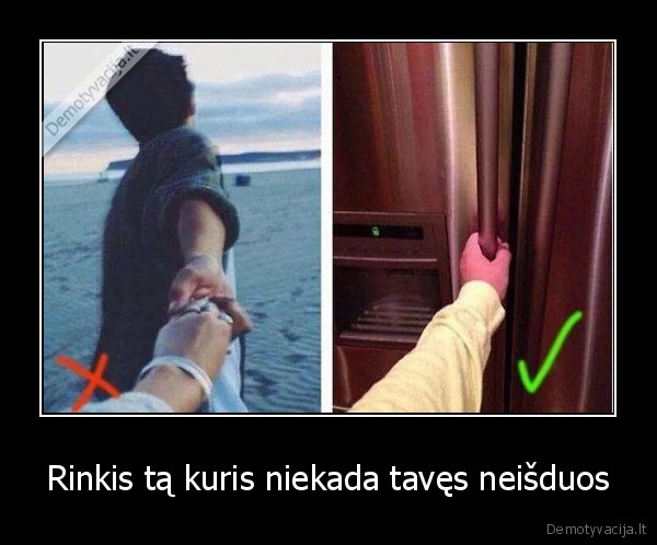 Rinkis tą kuris niekada tavęs neišduos - 