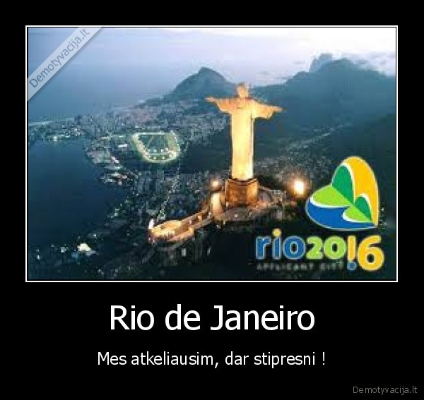 Rio de Janeiro - Mes atkeliausim, dar stipresni !