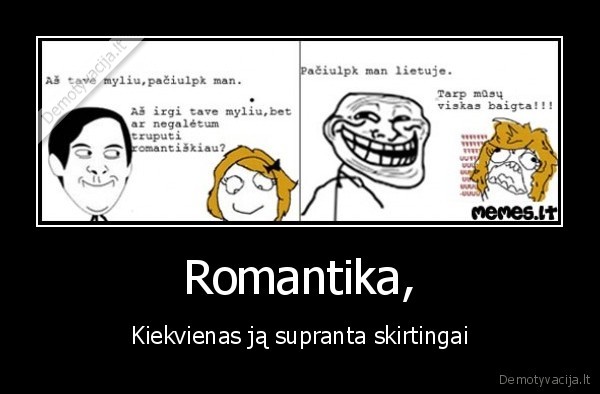 Romantika, - Kiekvienas ją supranta skirtingai