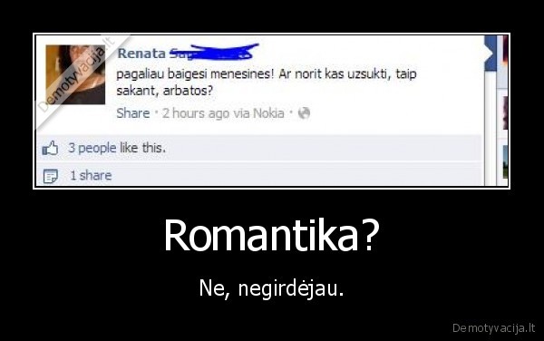 Romantika? - Ne, negirdėjau.