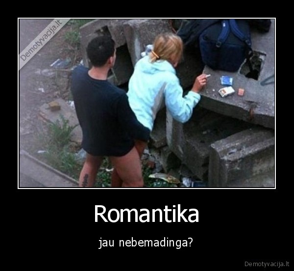 Romantika - jau nebemadinga?