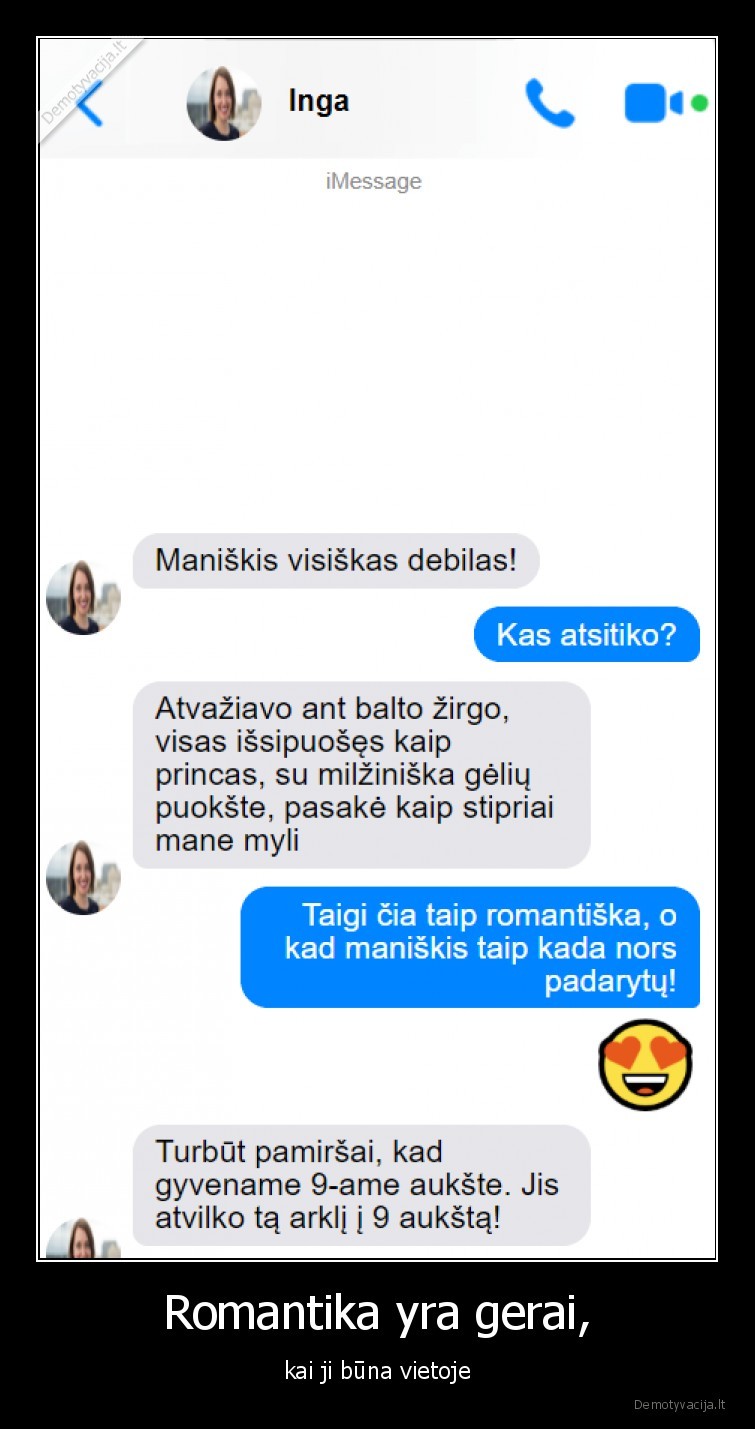 Romantika yra gerai, - kai ji būna vietoje