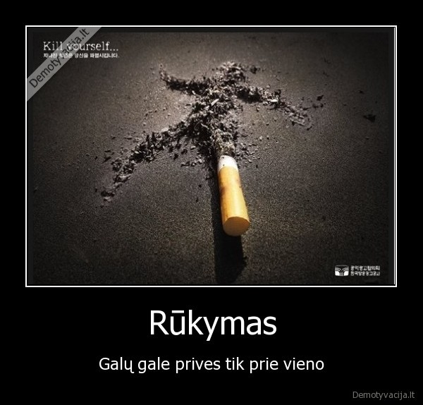 Rūkymas - Galų gale prives tik prie vieno