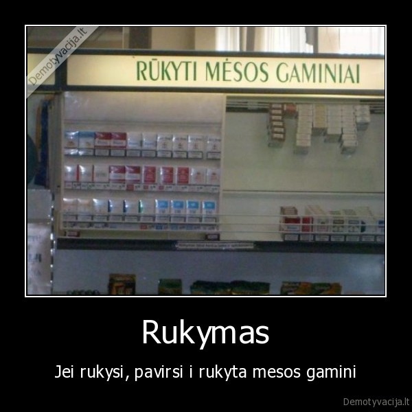 Rukymas - Jei rukysi, pavirsi i rukyta mesos gamini