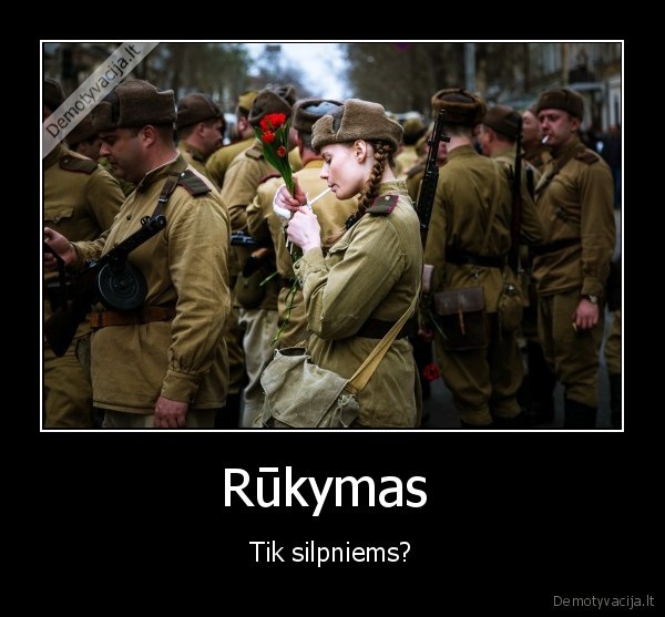 Rūkymas  - Tik silpniems?