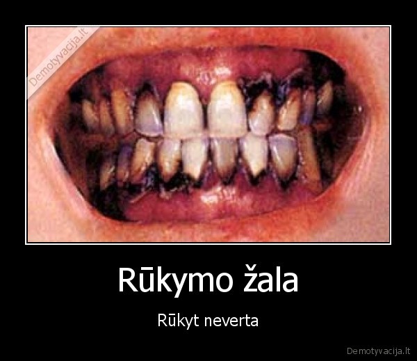 Rūkymo žala - Rūkyt neverta