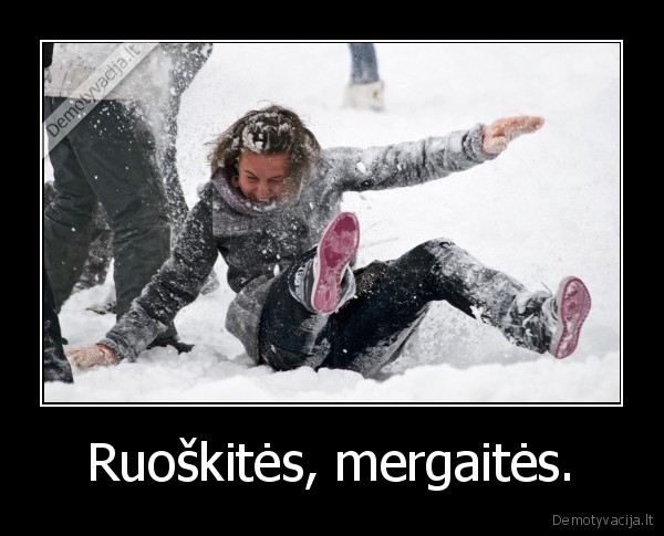 Ruoškitės, mergaitės. - 