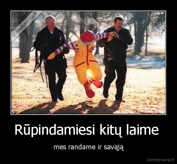 Rūpindamiesi kitų laime  - mes randame ir savąją