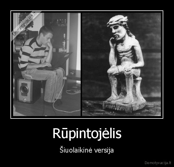 Rūpintojėlis - Šiuolaikinė versija