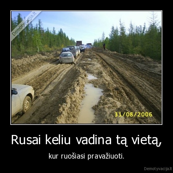 Rusai keliu vadina tą vietą, - kur ruošiasi pravažiuoti.